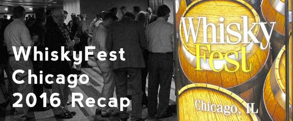 WhiskyFest Chicago 2016 Recap
