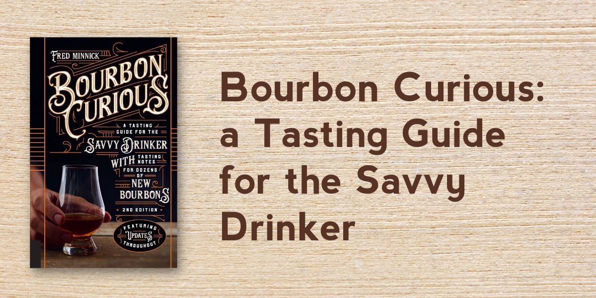 Bourbon Curious: A Tasting Guide for the Savvy Drinker