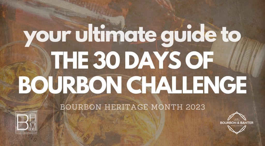 Your Ultimate Guide to the 30 Days of Bourbon Challenge