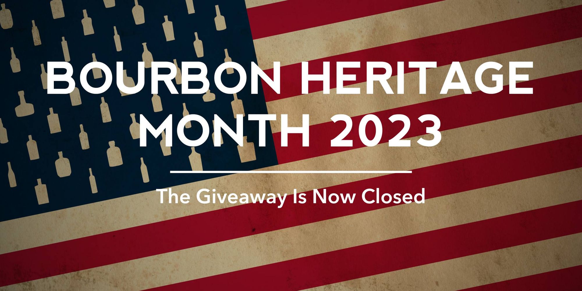 The 2023 Bourbon Heritage Month Giveaway Is Now Closed