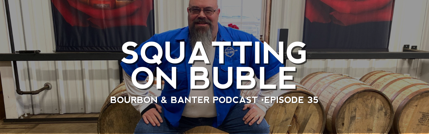 Bourbon & Banter Podcast #35 – Squatting on Bublé