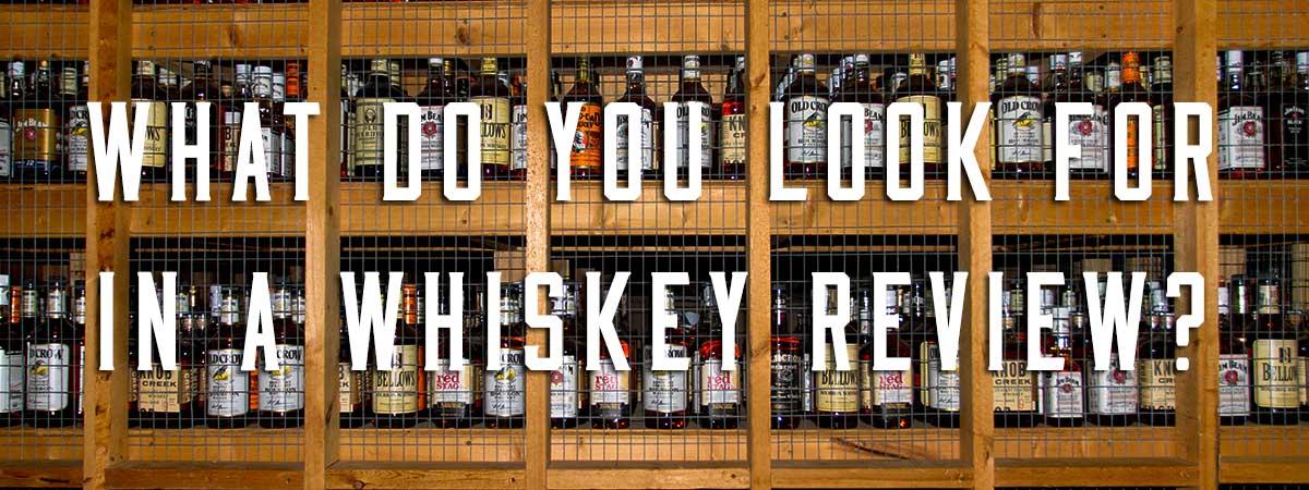 What Do You Look For In A Whiskey Review?