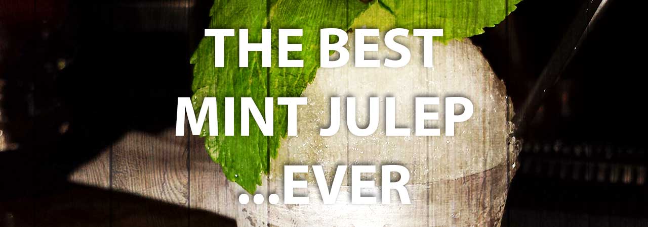 The Best Mint Julep…. Ever Header