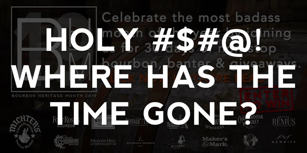 And Just Like That...Bourbon Heritage Month 2019 Is Over Header
