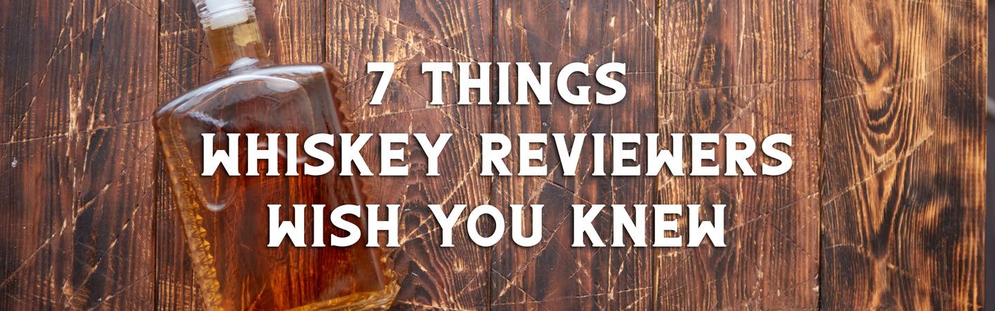7 Things Whiskey Reviewers Wish You Knew Header