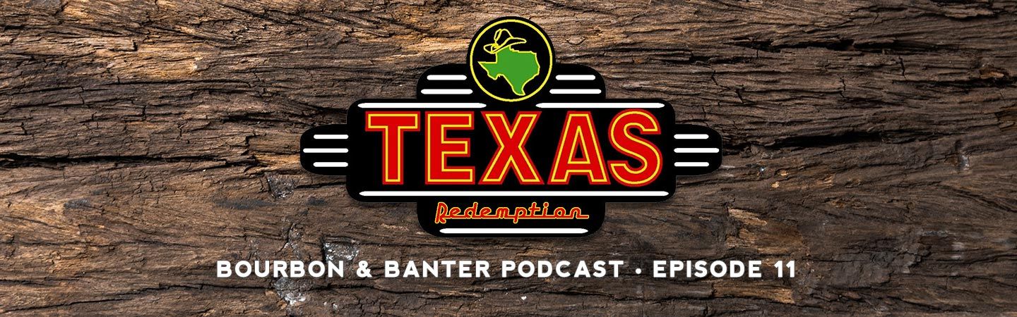 Texas Redemption Bourbon Podcast Episode 11 Header