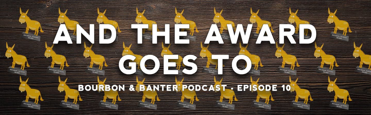 And The Award Goes To Bourbon Podcast Episode 10 Header