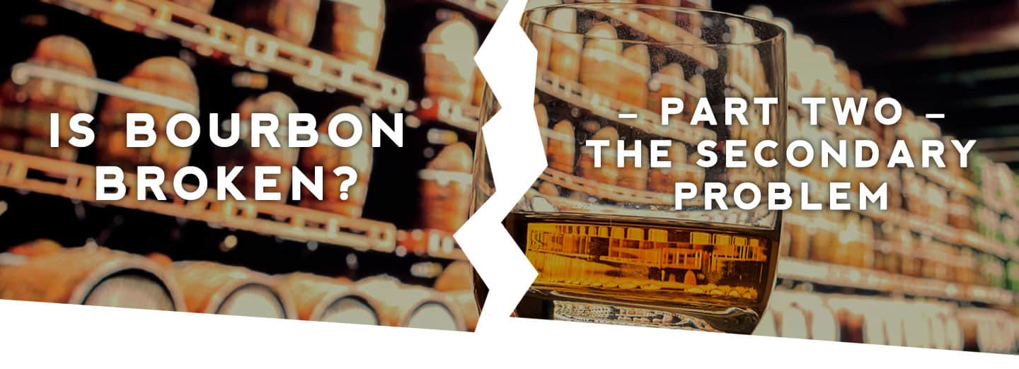 Is Bourbon Broken? Part 2 – The Secondary Problem Header