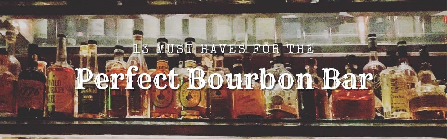 13 Must Haves for the Perfect Bourbon Bar Header