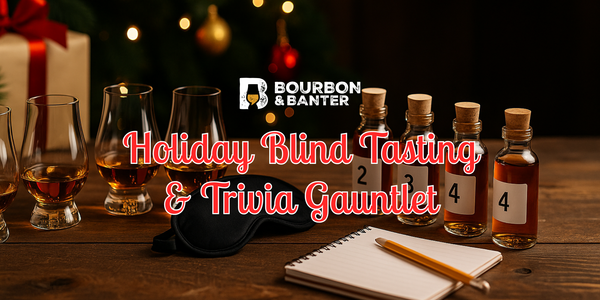 Replay: Bourbon & Banter Holiday Blind Tasting & Trivia Gauntlet