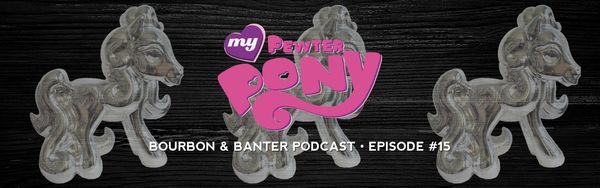 My Pewter Pony – Bourbon Podcast #15