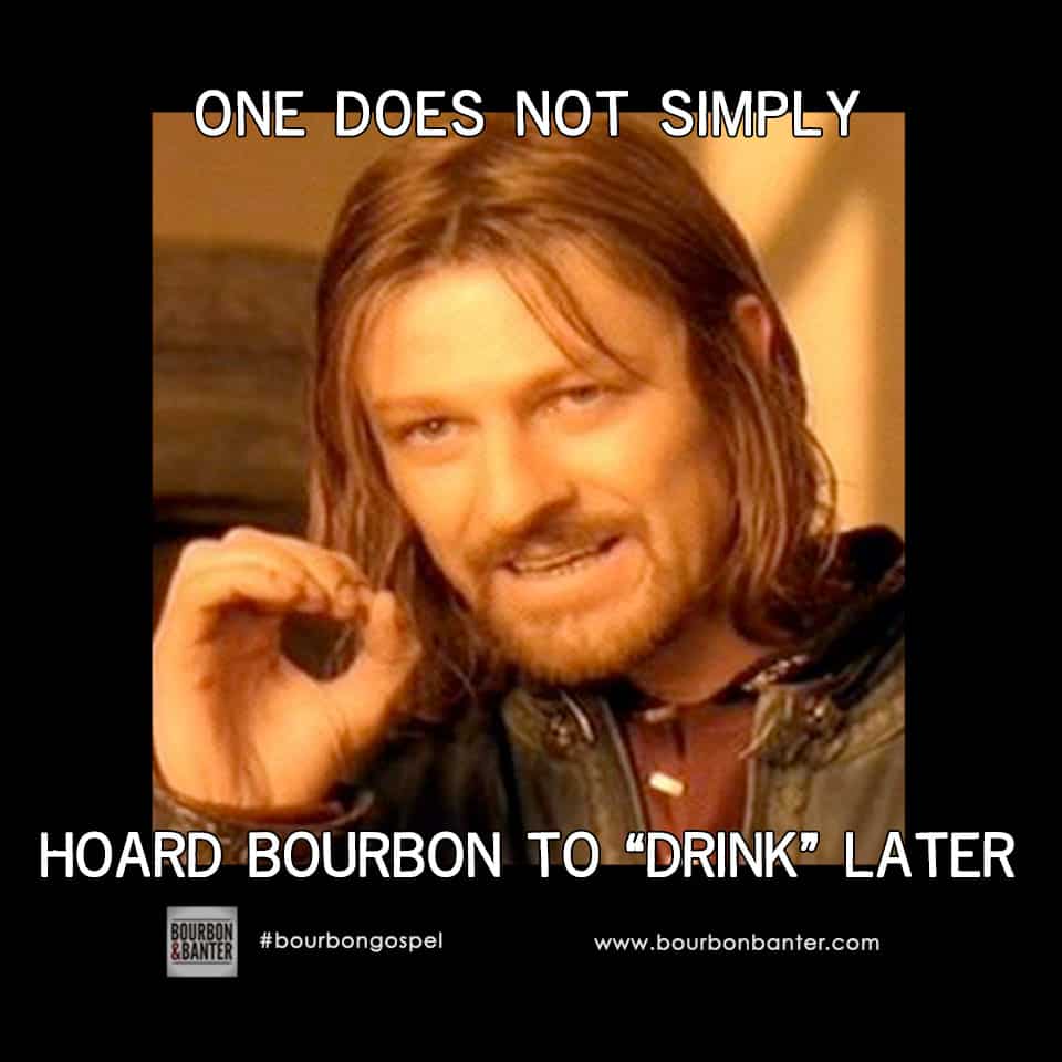 One Does Not Simply Hoard Bourbon Photo
